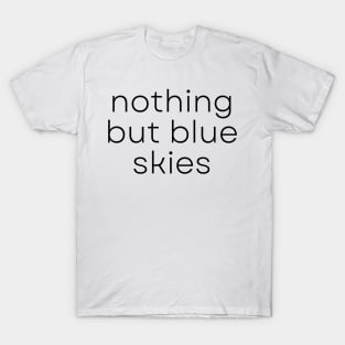 Encouraging Words Nothing But Blue Skies T-Shirt